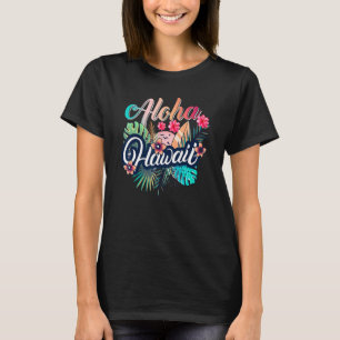 Aloha Hawaiian Flowers Luau Party For Vacation T-Shirt