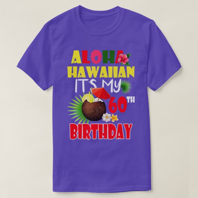 Aloha Hawaiian It's My 60th Birthday Party Summer  T-Shirt (Design Front)