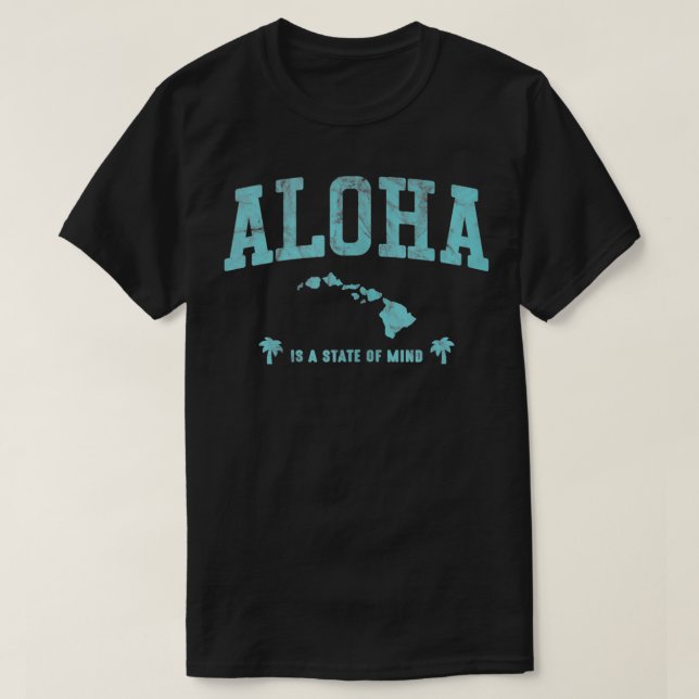 Aloha is a State of Mind  T-Shirt (Design Front)