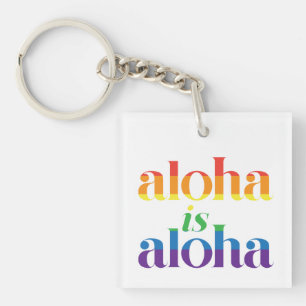 Aloha Is Aloha Rainbow Pride Hawaii Key Ring