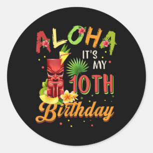 Aloha It Is My 10th Birthday Hawaiian 10 Years Old Classic Round Sticker