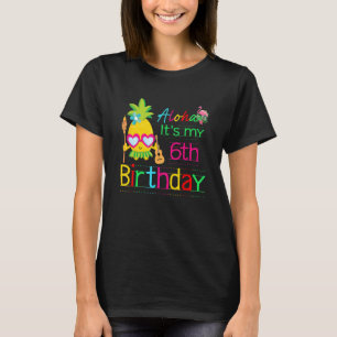 Aloha It's My 6th Birthday Hawaii Summer Girls Pin T-Shirt