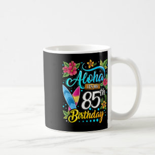 Aloha It's My 85th Birthday Surfing Hawaii Beach H Coffee Mug
