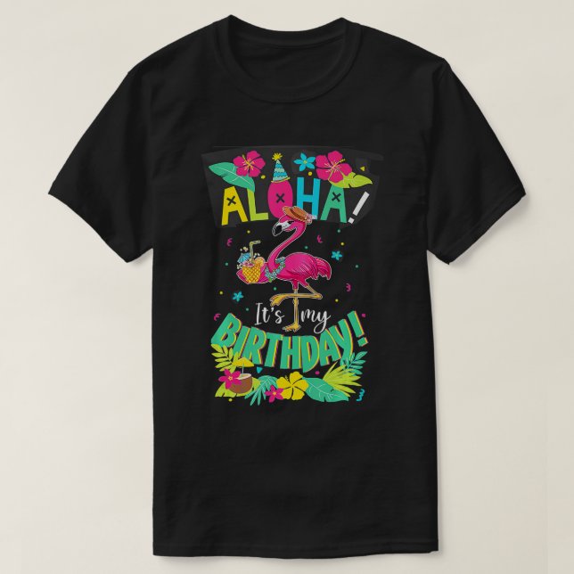 Aloha Its My Birthday Happy Hawaiian Flamingo Bday T-Shirt (Design Front)