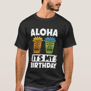 Aloha It's My Birthday- Luau Kahuna Art Hawaiian T T-Shirt