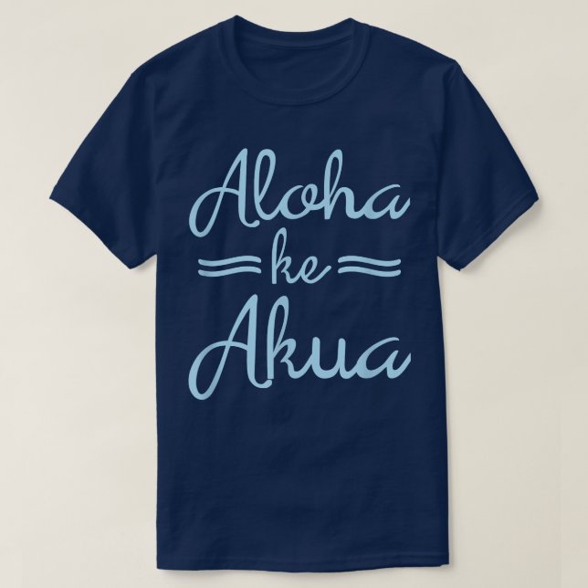 ALOHA KE AKUA  Christian God Is Love Hawaiian  T-Shirt (Design Front)