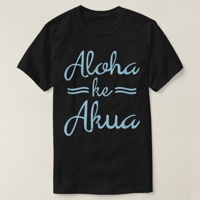 ALOHA KE AKUA  Christian God Is Love Hawaiian  T-Shirt (Design Front)
