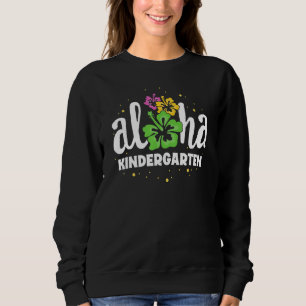 Aloha Kindergarten Kinder Teacher First Day Back T Sweatshirt