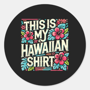 Aloha Summer Vacation This Is My Hawaiian Tropical Classic Round Sticker