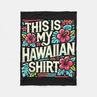 Aloha Summer Vacation This Is My Hawaiian Tropical Fleece Blanket