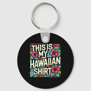 Aloha Summer Vacation This Is My Hawaiian Tropical Key Ring