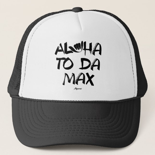 Aloha to Da Max (Black) Trucker Hat (Front)