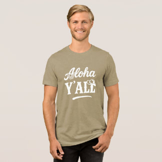 Aloha Y'all Funny Hawaii Texas White on Dark  Tri-Blend Shirt
