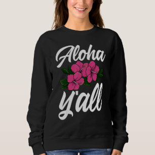 Aloha You All Hawaii   Men Flower Aloha Party Love Sweatshirt