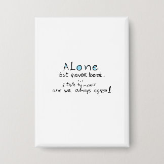 Alone But Never Bored