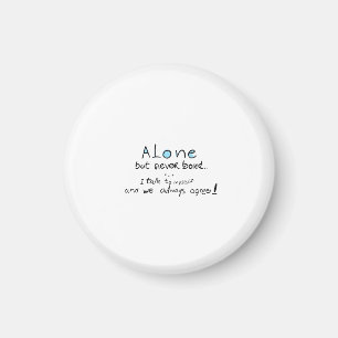 Alone But Never Bored Magnet