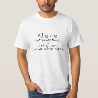Alone But Never Bored T-Shirt