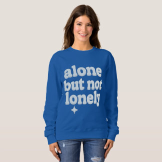 Alone but Not Lonely – Inspirational Sweatshirt