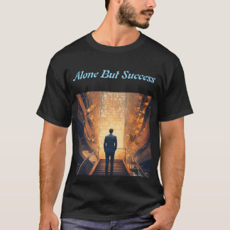 Alone But Success T-Shirt