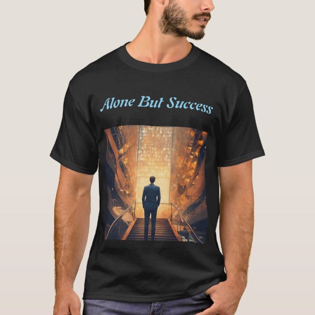 Alone But Success T-Shirt (Front)