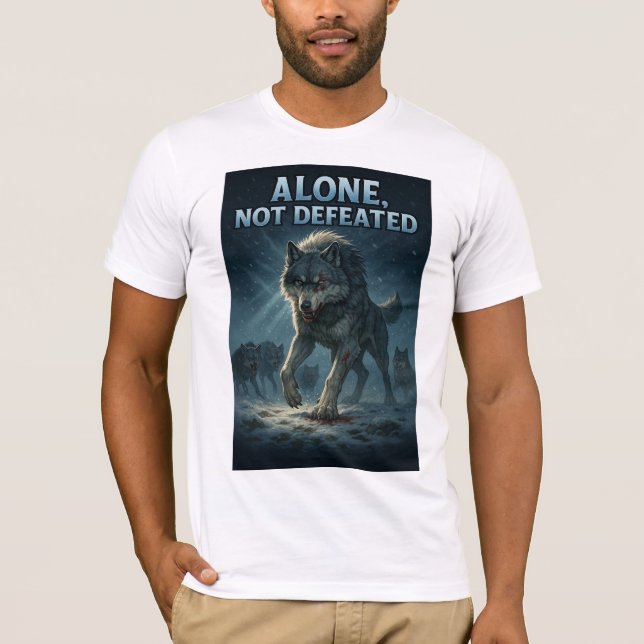Alone, Not Defeated | Motivational Wolf Art T-Shirt (Front)