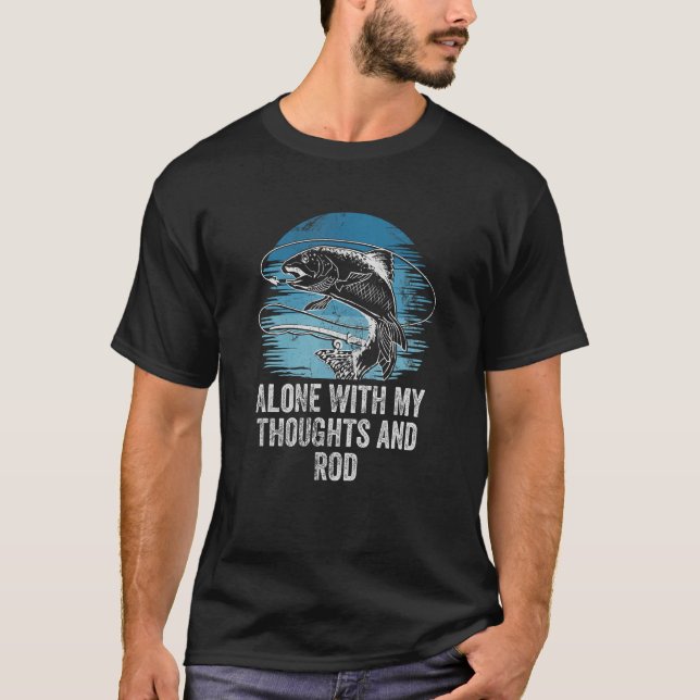 Alone With My Thoughts and Rod Introvert Fishing A T-Shirt (Front)