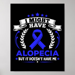 Alopecia Areata Alopecia Doesn't Have Me Alopecia Poster