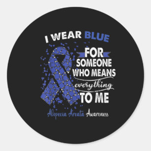 Alopecia Areata Awareness I Wear Blue For Someone Classic Round Sticker