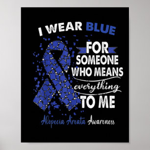 Alopecia Areata Awareness I Wear Blue For Someone Poster