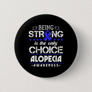 Alopecia Areata Gift - Being Strong Is The Only Ch 6 Cm Round Badge