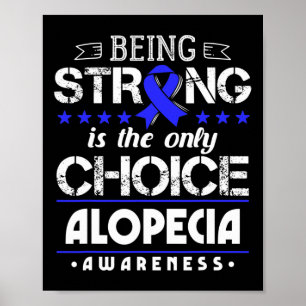 Alopecia Areata Gift - Being Strong Is The Only Ch Poster