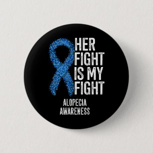 Alopecia Areata Her Fight Is My Fight Alopecia Awa 6 Cm Round Badge