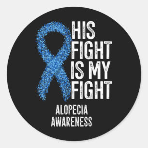 Alopecia Areata His Fight Is My Fight Alopecia Awa Classic Round Sticker