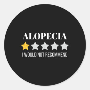 Alopecia Areata Would Not Recommend Alopecia Classic Round Sticker