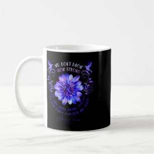 Alopecia Awareness Flower We Don't Know How Strong Coffee Mug