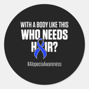Alopecia Awareness Hair Loss Warrior Need Hair Sur Classic Round Sticker