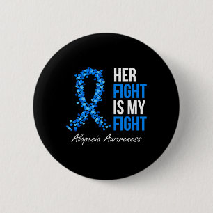 Alopecia Awareness Her Fight Is My Fight I Wear Bl 6 Cm Round Badge