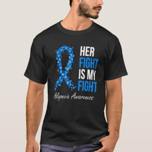 Alopecia Awareness Her Fight Is My Fight I Wear Bl T-Shirt