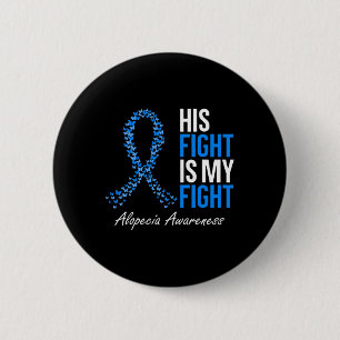 Alopecia Awareness His Fight Is My Fight I Wear Bl 6 Cm Round Badge
