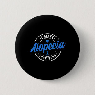 Alopecia Awareness I Make Alopecia Look Good Blue 6 Cm Round Badge