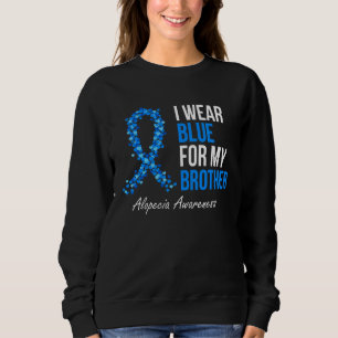 Alopecia Awareness I Wear Blue For My Brother Blue Sweatshirt