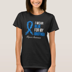 Alopecia Awareness I Wear Blue For My Brother Blue T-Shirt
