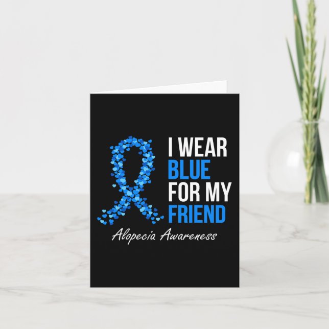 Alopecia Awareness I Wear Blue For My Friend Blue  Card (Front)