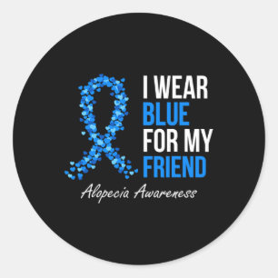 Alopecia Awareness I Wear Blue For My Friend Blue  Classic Round Sticker