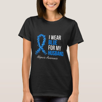 Alopecia Awareness I Wear Blue For My Husband Blue T-Shirt