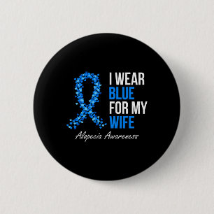 Alopecia Awareness I Wear Blue For My Wife Blue Ri 6 Cm Round Badge