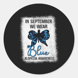 Alopecia Awareness In September We Wear Blue Butte Classic Round Sticker