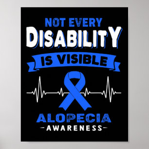 Alopecia Awareness - Not Every Disability is Visib Poster