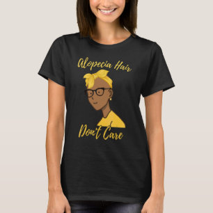 Alopecia For Women Alopecia Hair Don't Care T-Shirt