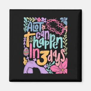 Alot Can Happen In 3 Days Easter Day Christian Boh Magnet